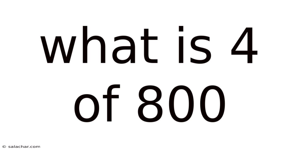 What Is 4 Of 800