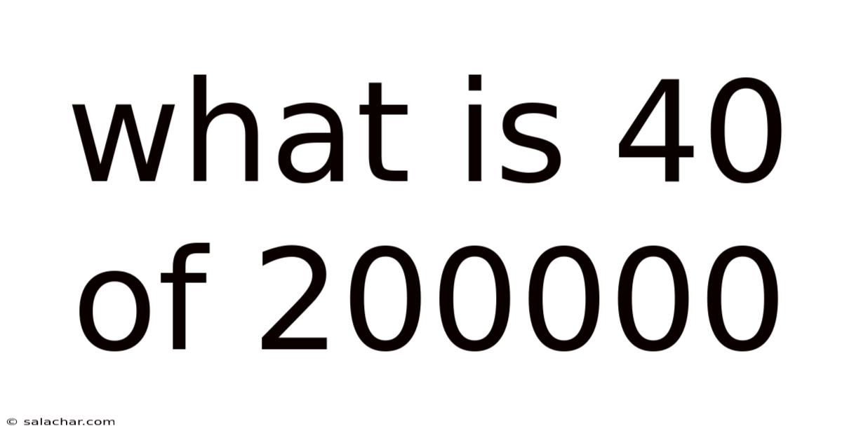 What Is 40 Of 200000