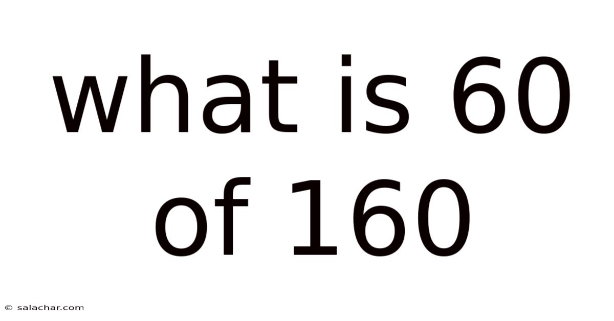 What Is 60 Of 160