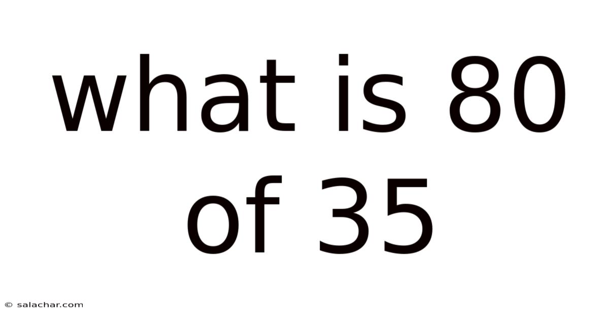 What Is 80 Of 35