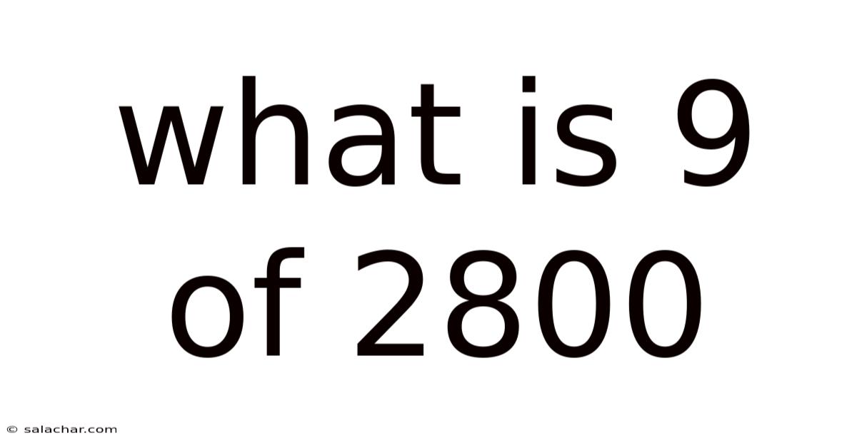 What Is 9 Of 2800
