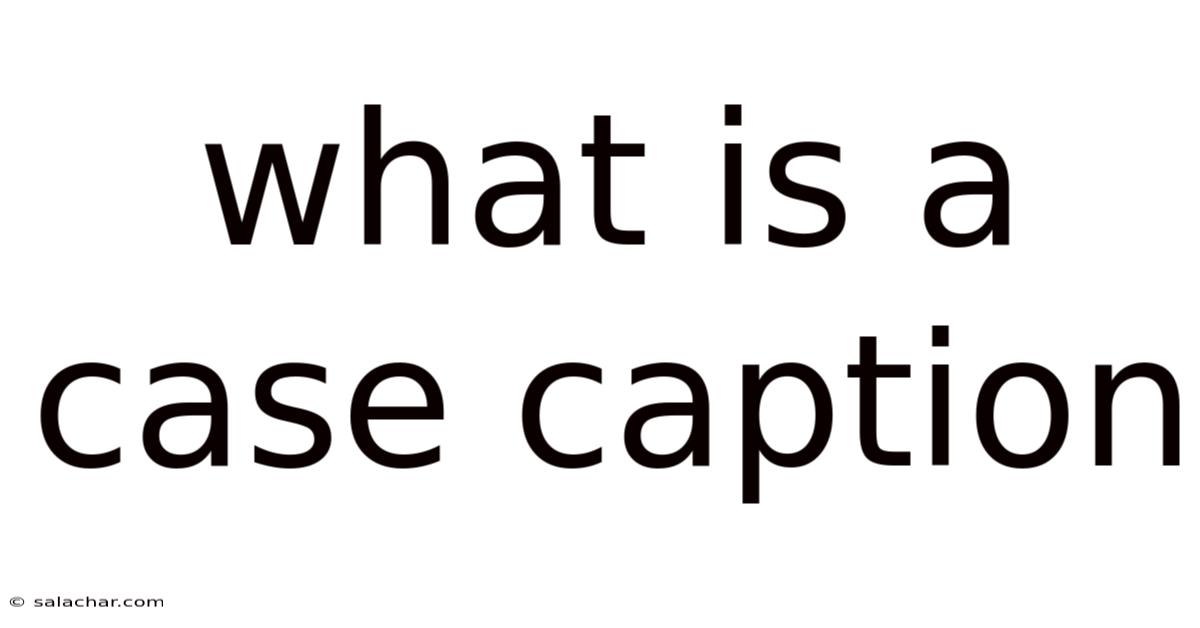 What Is A Case Caption