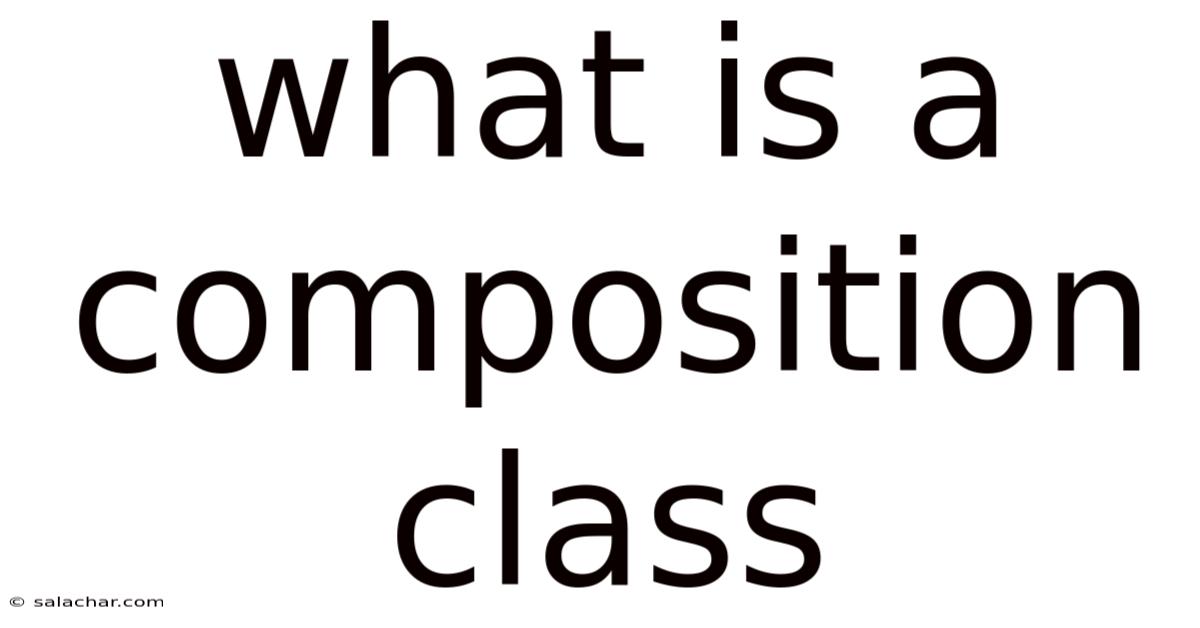 What Is A Composition Class