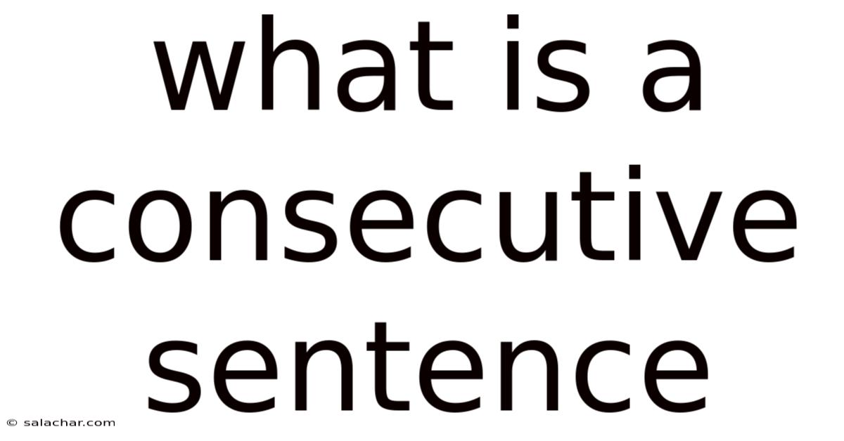 What Is A Consecutive Sentence