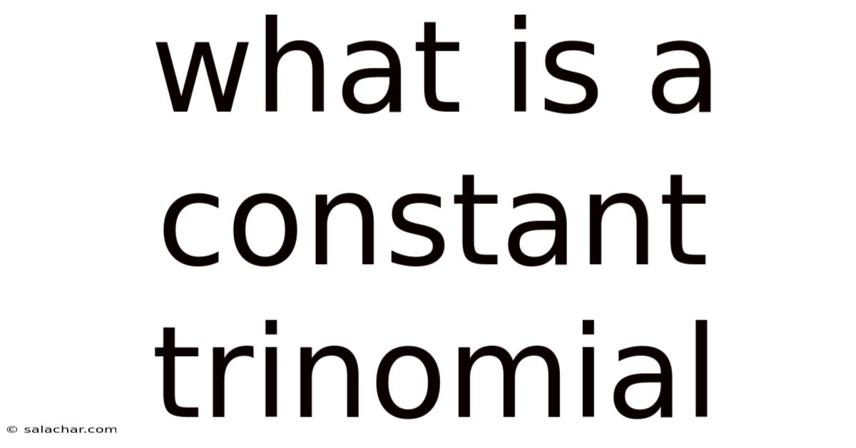 What Is A Constant Trinomial