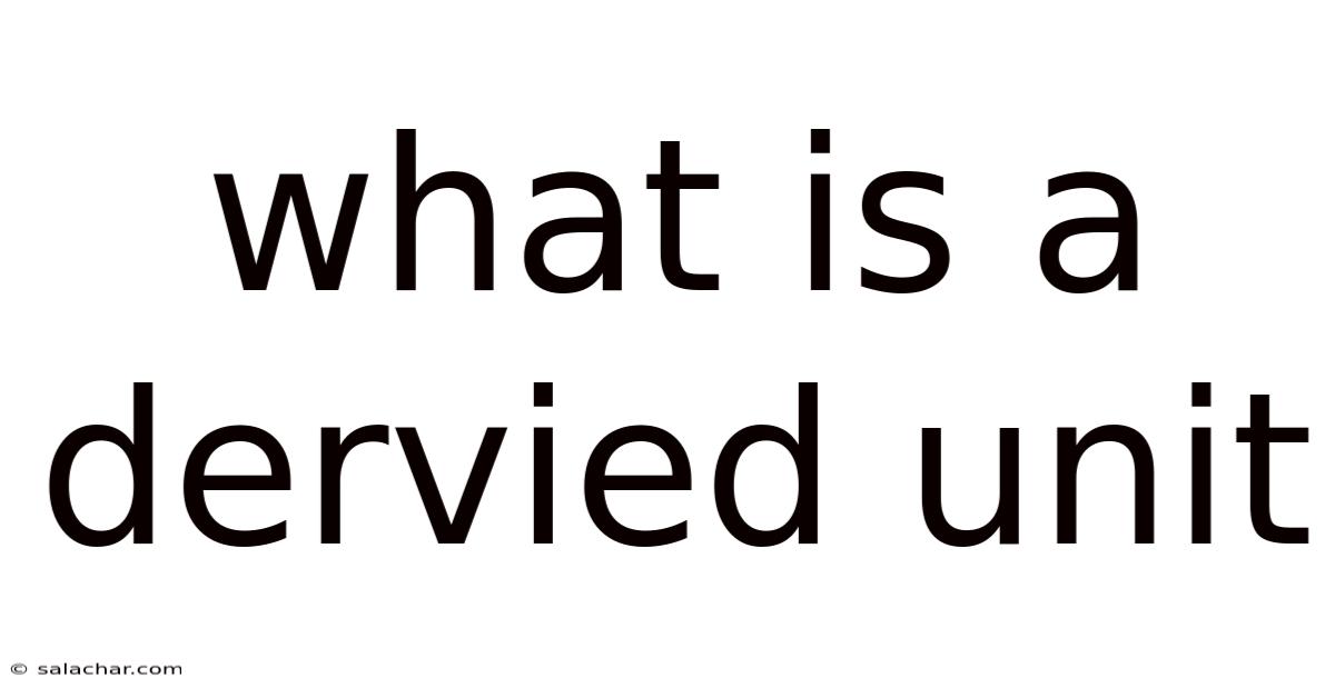What Is A Dervied Unit
