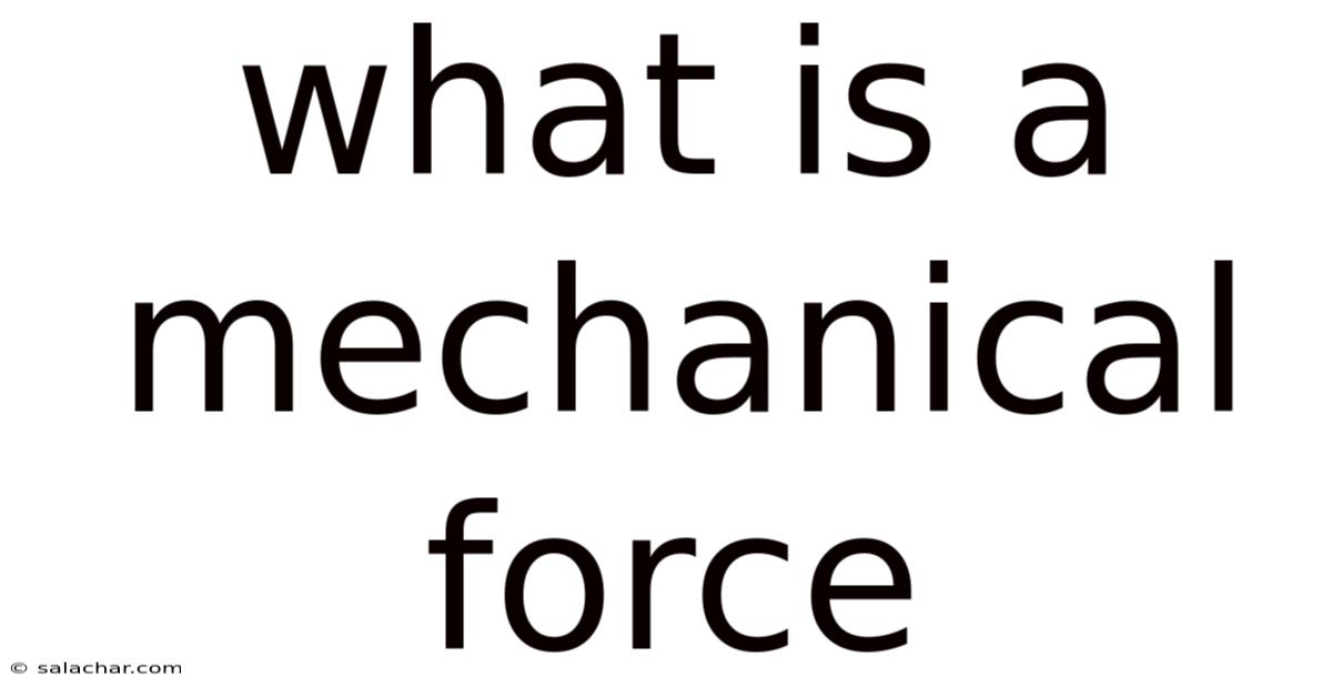What Is A Mechanical Force