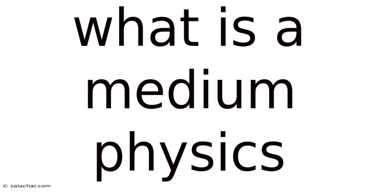 What Is A Medium Physics