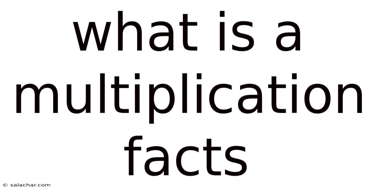 What Is A Multiplication Facts