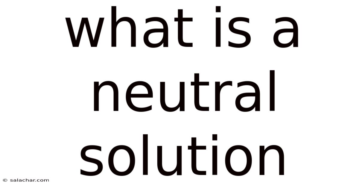 What Is A Neutral Solution