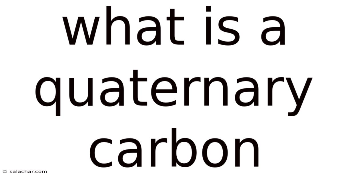 What Is A Quaternary Carbon