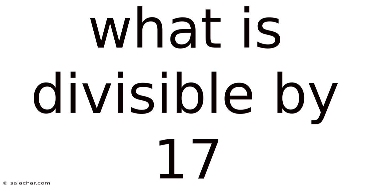 What Is Divisible By 17