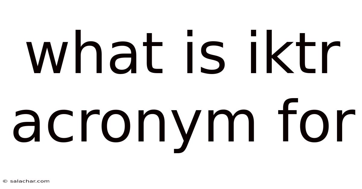 What Is Iktr Acronym For