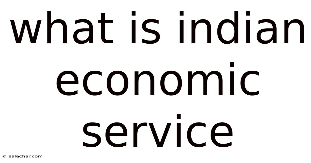 What Is Indian Economic Service