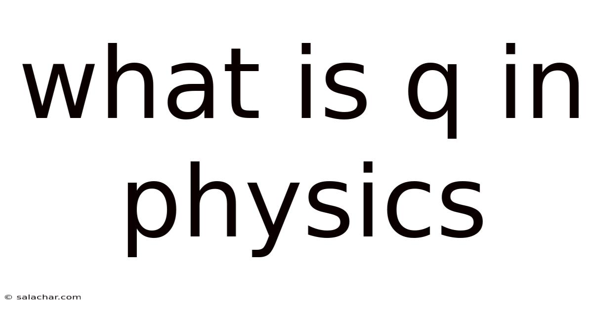 What Is Q In Physics