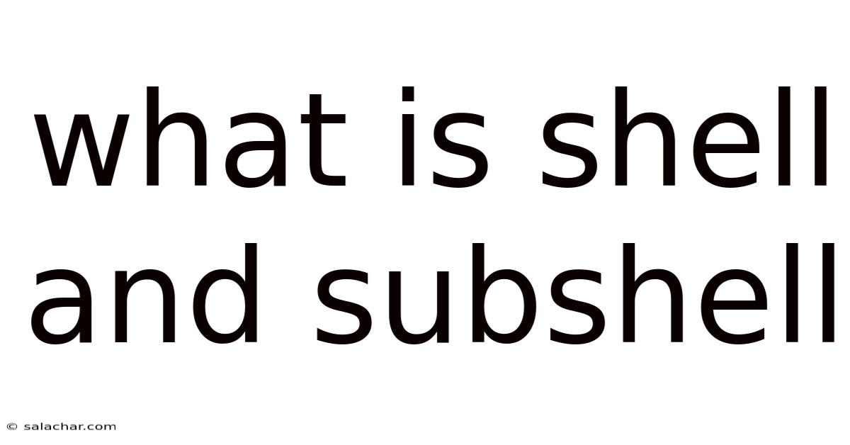 What Is Shell And Subshell
