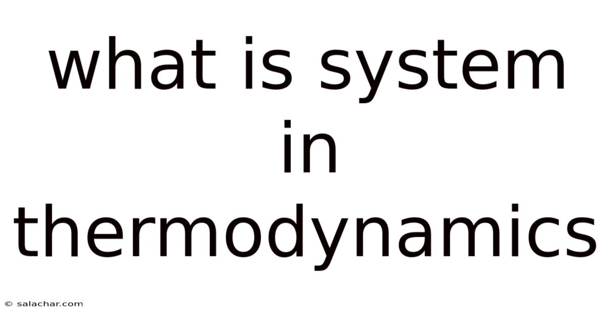 What Is System In Thermodynamics