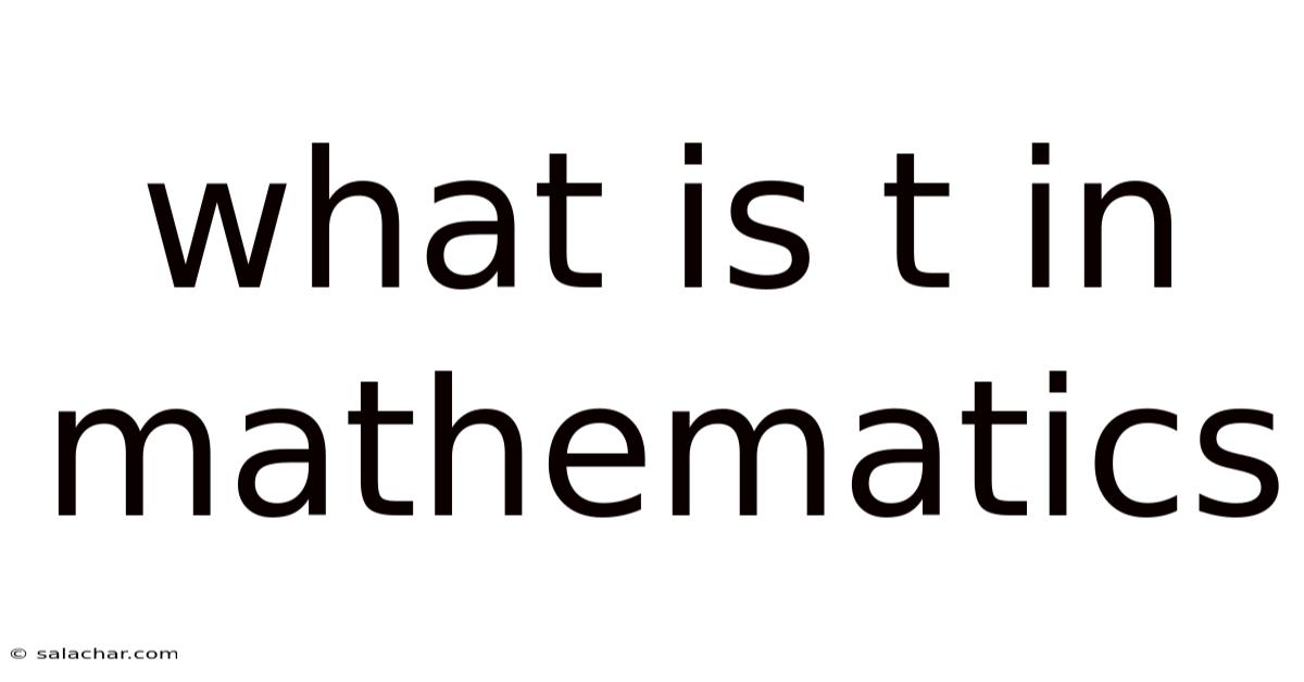 What Is T In Mathematics