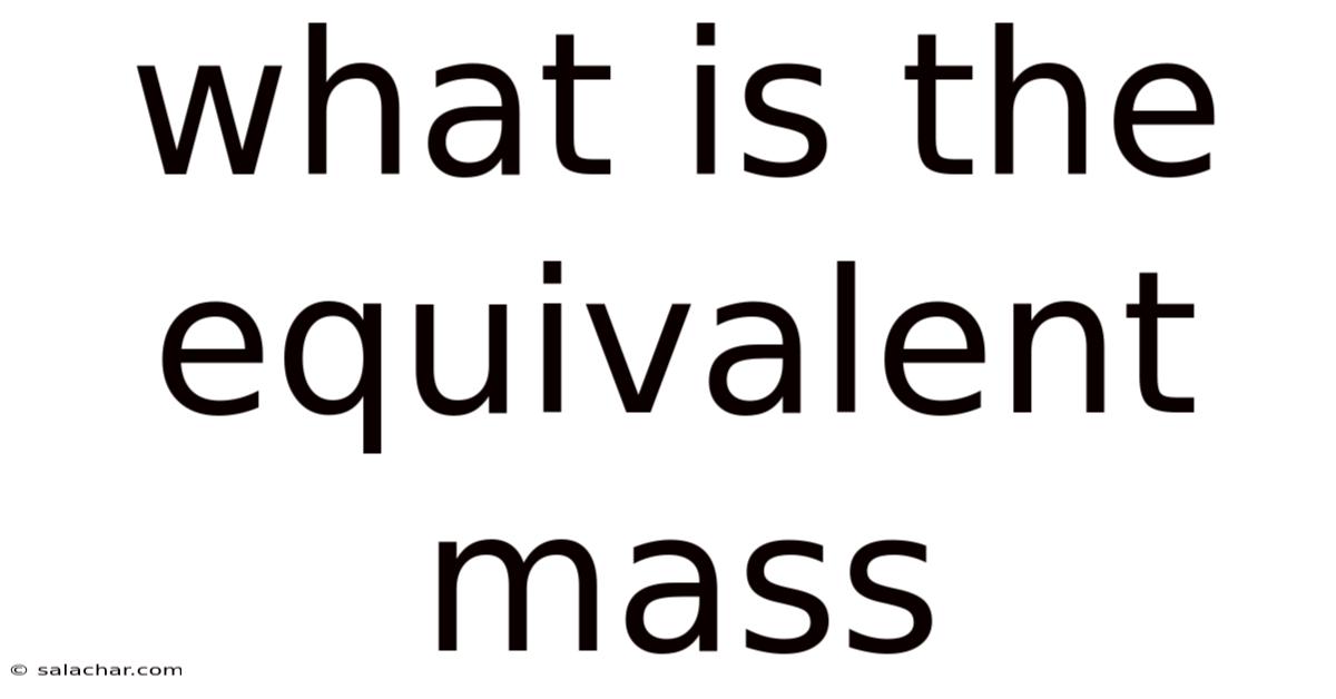 What Is The Equivalent Mass