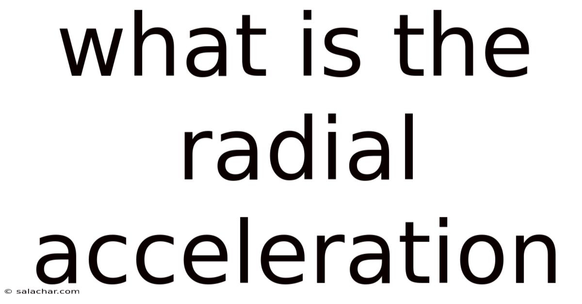 What Is The Radial Acceleration