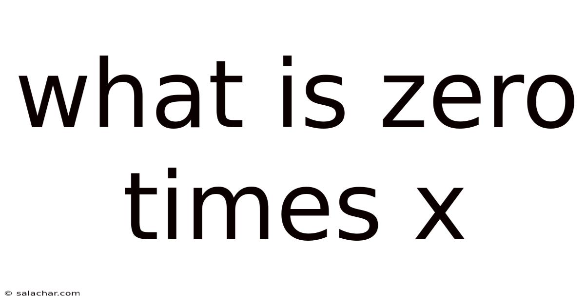 What Is Zero Times X