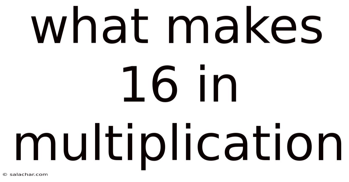 What Makes 16 In Multiplication