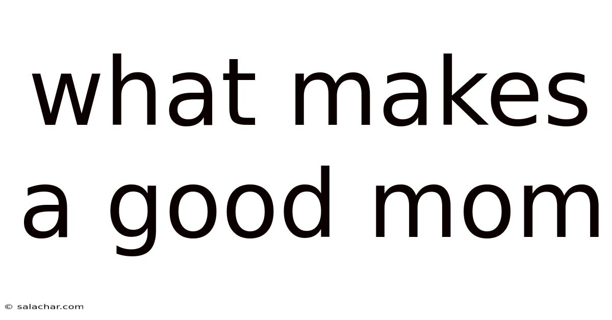 What Makes A Good Mom