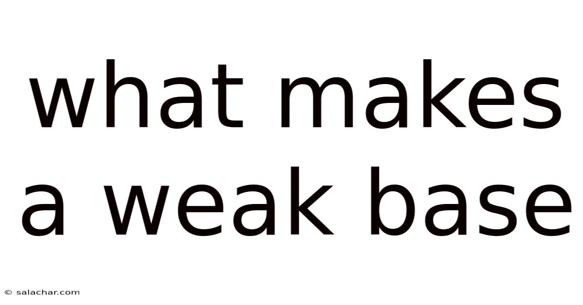 What Makes A Weak Base