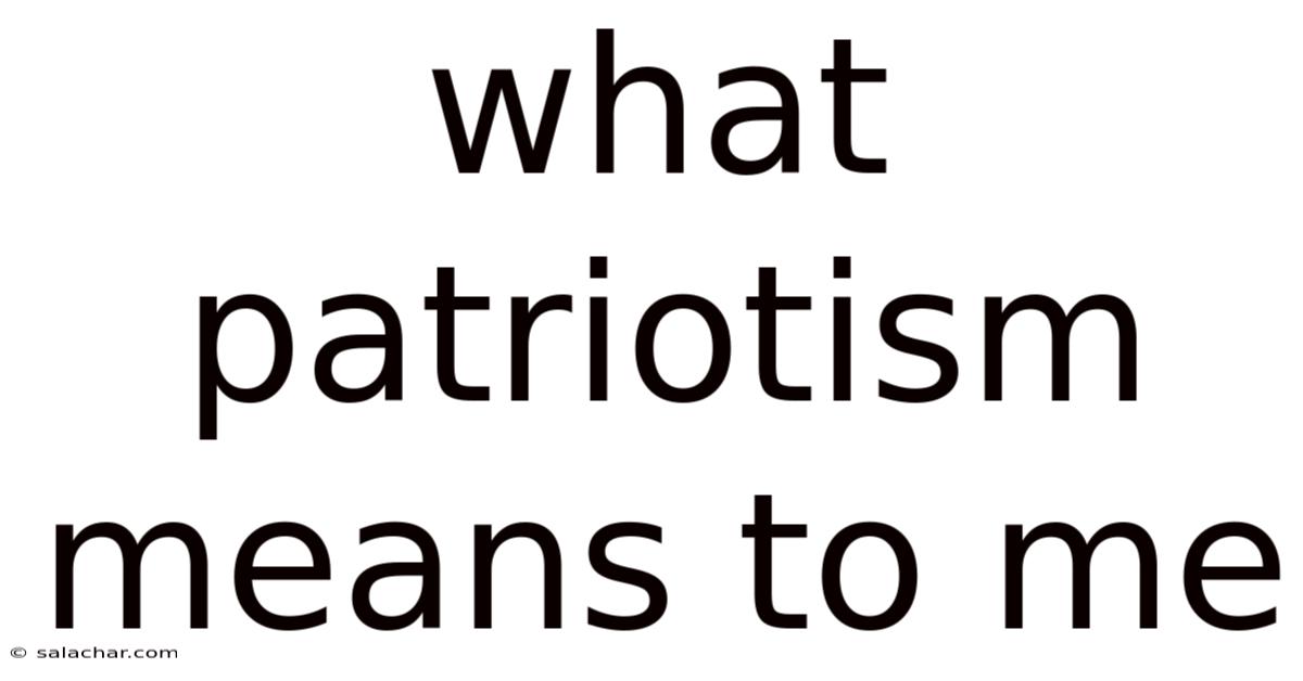 What Patriotism Means To Me