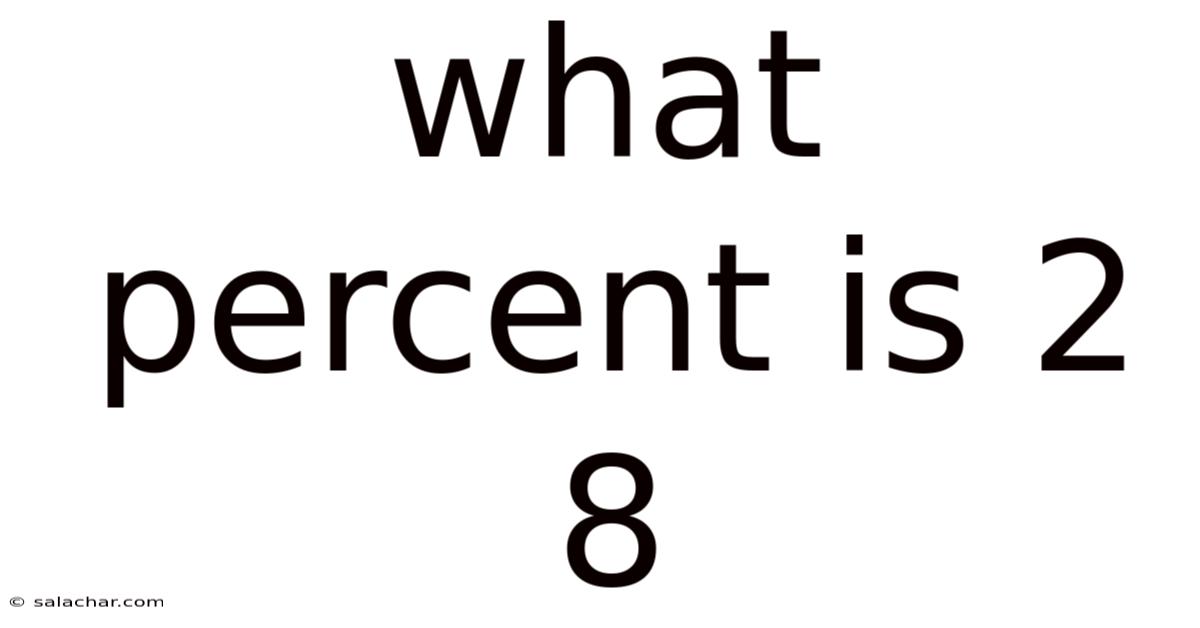 What Percent Is 2 8