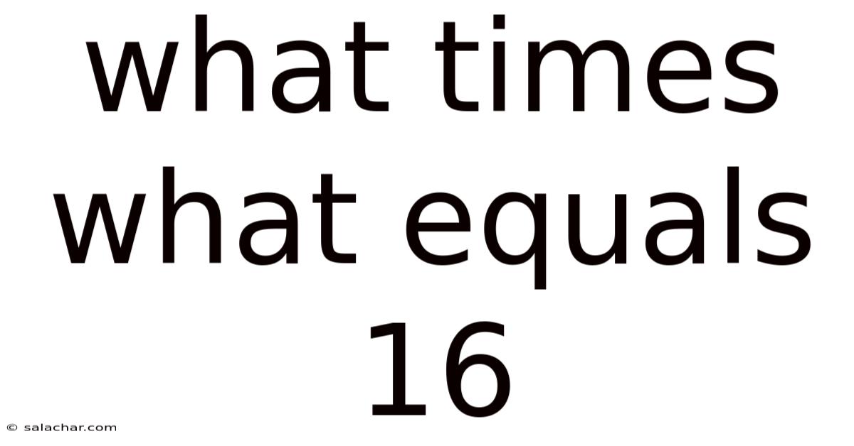 what-times-what-equals-16
