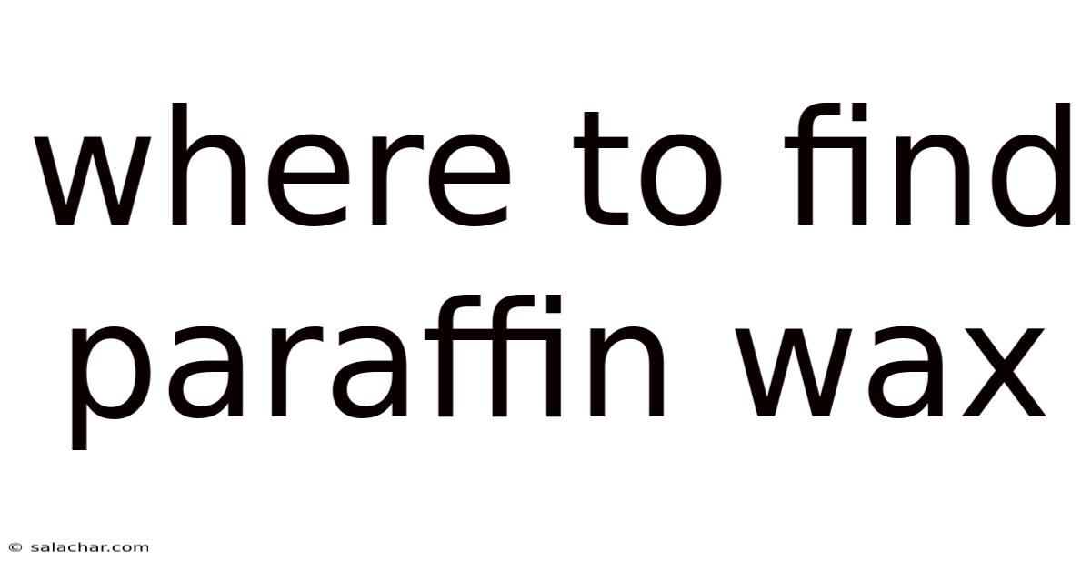 Where To Find Paraffin Wax