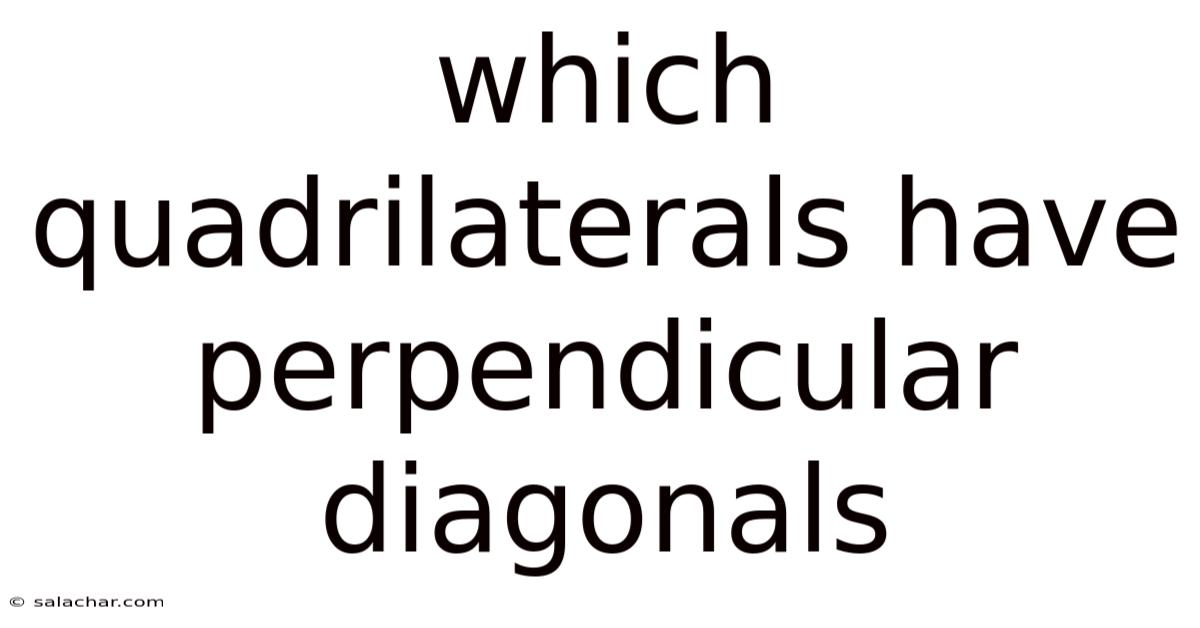 Which Quadrilaterals Have Perpendicular Diagonals