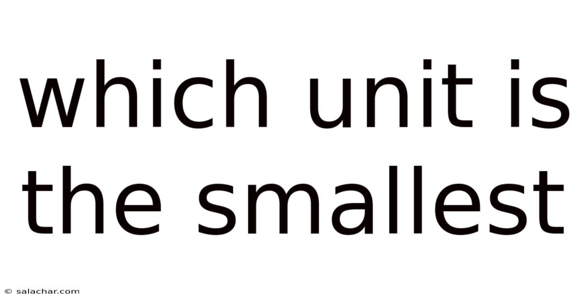 Which Unit Is The Smallest