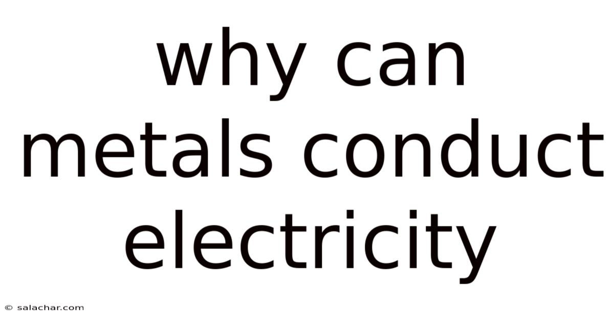 Why Can Metals Conduct Electricity