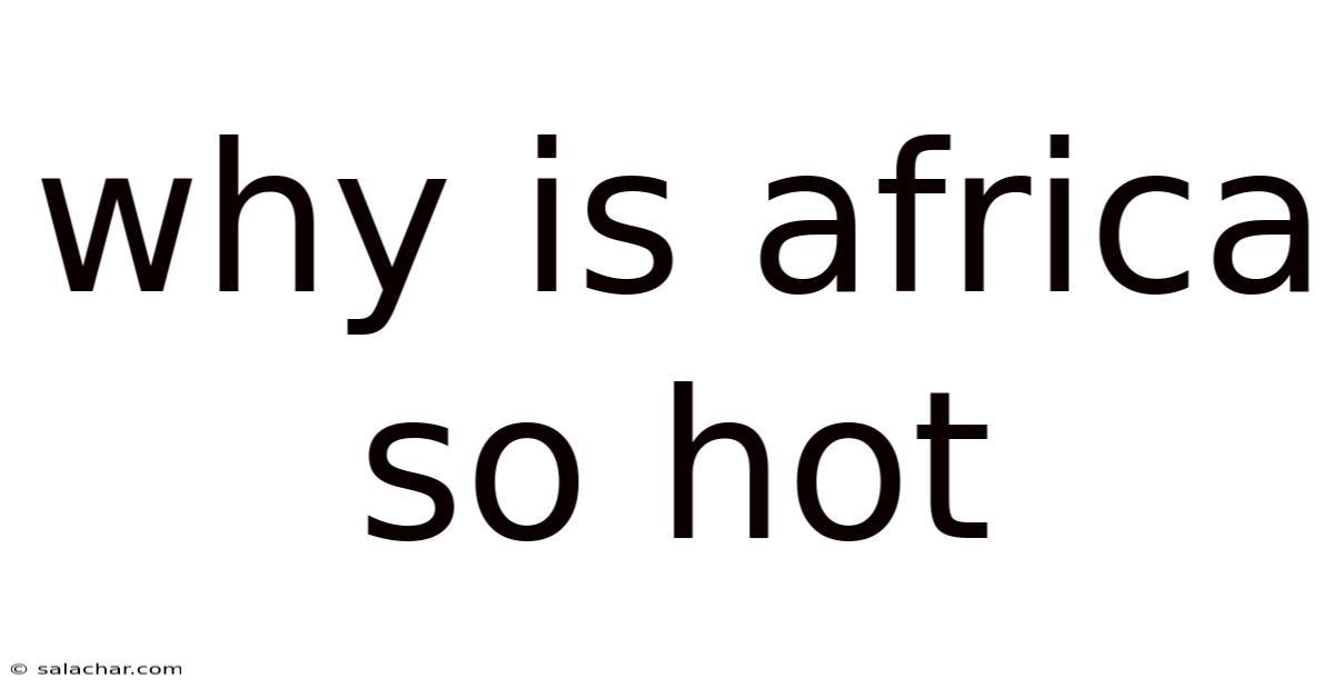 Why Is Africa So Hot