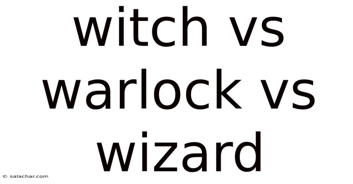 Witch Vs Warlock Vs Wizard