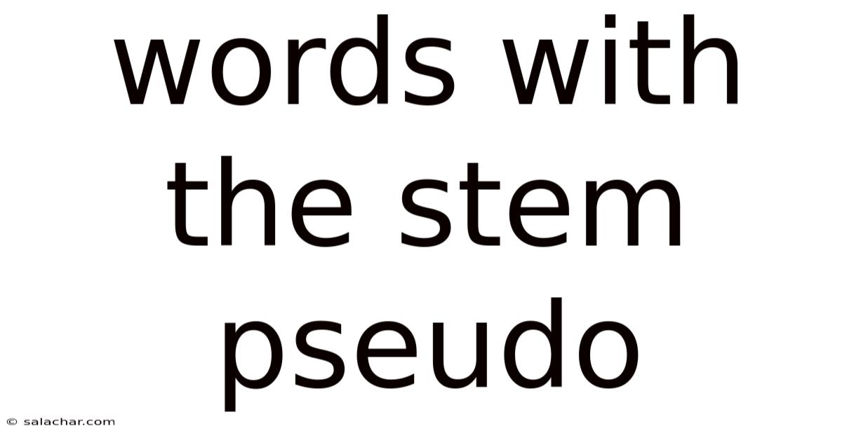 Words With The Stem Pseudo